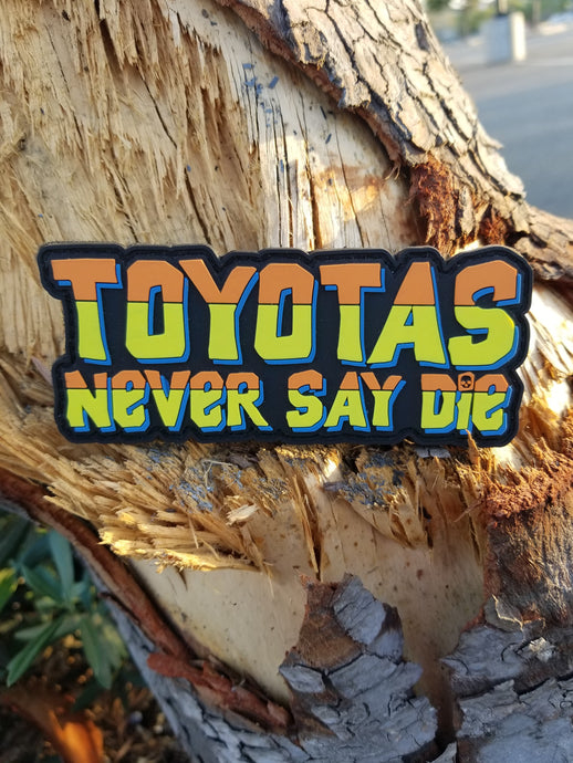 Toyotas Never Say Die PVC Patch
