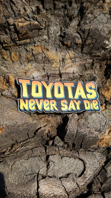 Toyotas Never Say Die Sticker